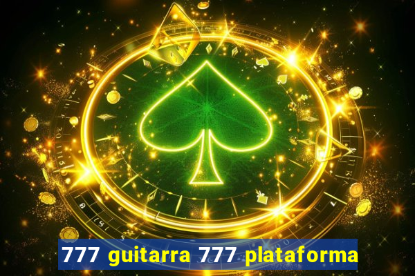 777 guitarra 777 plataforma